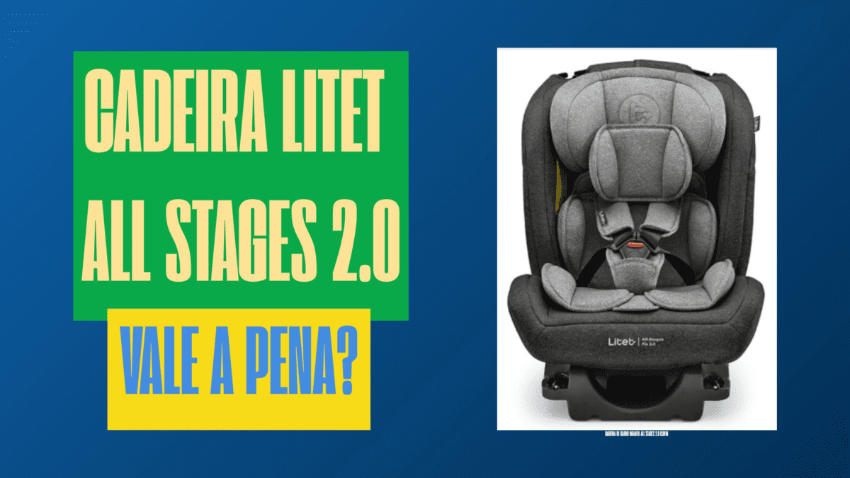 Cadeira Litet All Stages 2.0 Isofix vale a pena